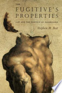 The fugitive's properties : law and the poetics of possession /