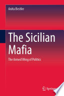 The Sicilian Mafia : The Armed Wing of Politics /