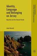 Identity, language and belonging on Jersey : migration and the Channel Islands /