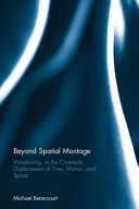 Beyond spatial montage : windowing, or the cinematic displacement of time, motion, and space /