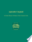 Aphrodite's Kephali : an early Minoan I defensive site in Eastern Crete /