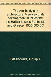 The Aeolic style in architecture : a survey of its development in Palestine, the Halikarnassos peninsula, and Greece, 1000-500 B.C. /