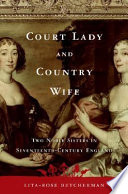 Court lady and country wife : two noble sisters in seventeenth-century England /