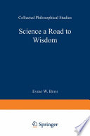 Science a road to wisdom : Collected philosophical studies. /