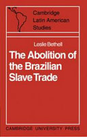 The abolition of the Brazilian slave trade ; Britain, Brazil and the slave trade question, 1807-1869.