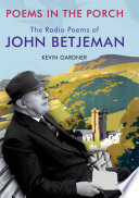 Poems in the porch : the radio poems of John Betjeman /