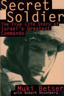 Secret soldier : the true life story of Israel's greatest commando /