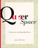 Queer space : architecture and same-sex desire /