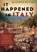 It happened in Italy : untold stories of how the people of Italy defied the horrors of the Holocaust /
