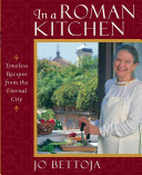 In a Roman kitchen : timeless recipes from the Eternal City /