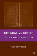 Reading as belief : language writing, poetics, faith /