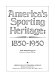 America's sporting heritage, 1850-1950 /
