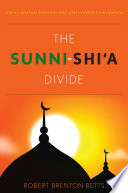 The Sunni-Shi'a divide : Islam's internal divisions and their global consequences /