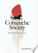 Comanche society : before the reservation /