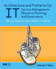Architecture and patterns for IT service management, resource planning, and governance : making shoes for the cobbler's children /