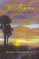 Yesteryear I lived in paradise : the story of Caladesi Island /