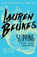 Slipping : stories, essays & other writings /