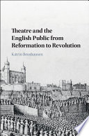Theatre and the English public from Reformation to Revolution /