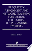 Frequency assignment and network planning for digital terrestrial broadcasting systems /