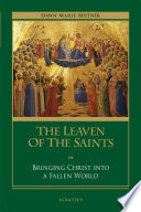 The leaven of the saints: bringing Christ into a fallen world /