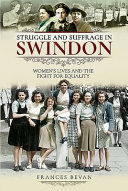 Struggle and suffrage in Swindon : women's lives and the fight for equality /