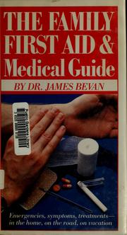 The family first aid and medical guide : emergencies, symptoms, treatments : in the home, on the road, on vacation /