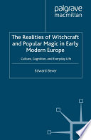 The Realities of Witchcraft and Popular Magic in Early Modern Europe : Culture, Cognition and Everyday Life /