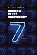 Building brand authenticity : 7 habits of iconic brands /