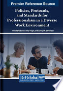 Policies, protocols, and standards for professionalism in a diverse work environment /