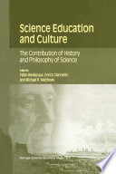 Science Education and Culture : The Contribution of History and Philosophy of Science /