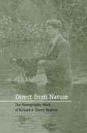 Direct from nature :b the photographic work of Richard & Cherry Kearton /