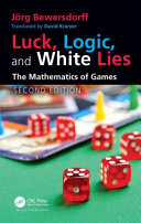 Luck, logic, and white lies : the mathematics of games /