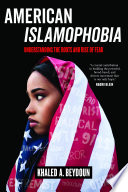 American Islamophobia : understanding the roots and rise of fear /
