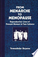 From menarche to menopause : reproductive lives of peasant women in two cultures /