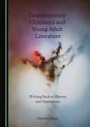 Contemporary children's and young adult literature : writing back to history and oppression /