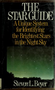 The star guide : a unique system for identifying the brightest stars in the night sky /