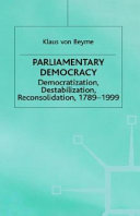 Parliamentary democracy : democratization, destabilization, reconsolidation, 1789-1999 /