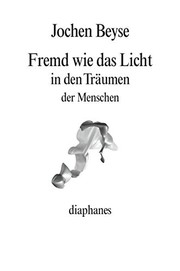 Fremd wie das Licht in den Träumen der Menschen /