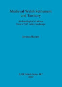 Medieval Welsh settlement and territory : archaeological evidence from a Teifi Valley landscape /