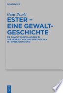 Ester - eine Gewaltgeschichte : Die Gewaltdarstellungen in der hebräischen und griechischen Esterüberlieferung /