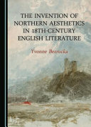 The invention of northern aesthetics in 18th-century English literature /