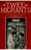 Twice migrants : East African Sikh settlers in Britain /