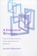 A stream of windows : unsettling reflections on trade, immigration, and democracy /