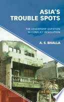 Asia's trouble spots : the leadership question in conflict resolution /