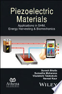 Piezoelectric materials : applications in SHM, energy harvesting and bio-mechanics /