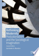 Rethinking Modernity : Postcolonialism and the Sociological Imagination /