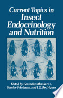Current Topics in Insect Endocrinology and Nutrition : a Tribute to Gottfried S. Fraenkel /