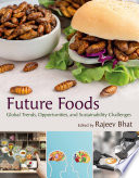Future foods : global trends, opportunities, and sustainability challenges /
