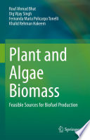 Plant and Algae Biomass  : Feasible Sources for Biofuel Production /