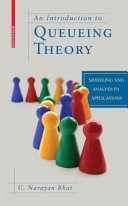 An introduction to queueing theory : modeling and analysis in applications /
